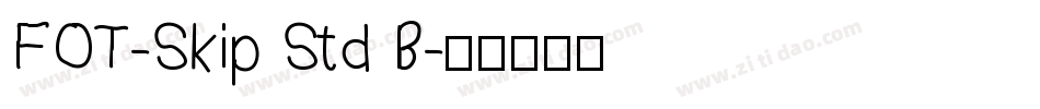 FOT-Skip Std B字体转换